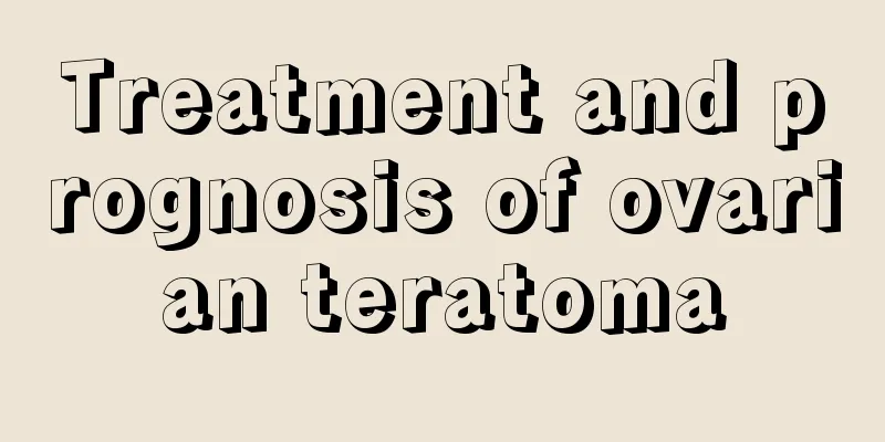 Treatment and prognosis of ovarian teratoma