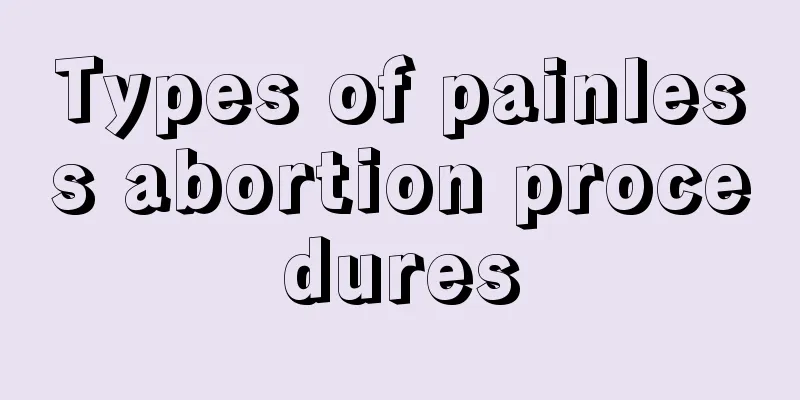 Types of painless abortion procedures