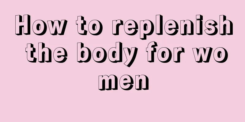 How to replenish the body for women