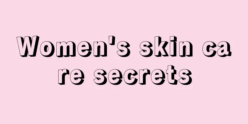 Women's skin care secrets