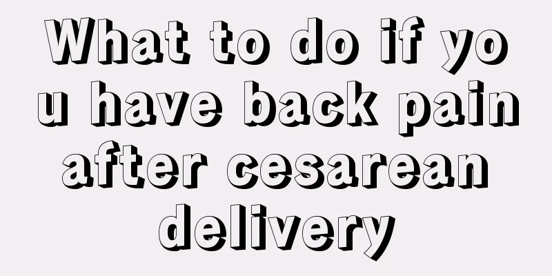 What to do if you have back pain after cesarean delivery