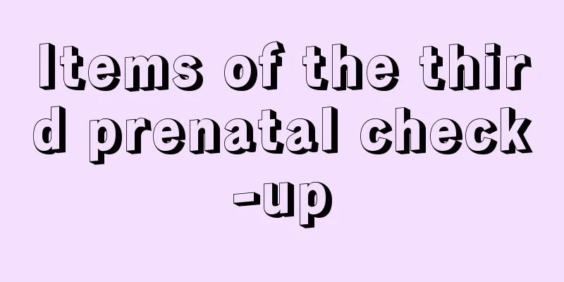 Items of the third prenatal check-up