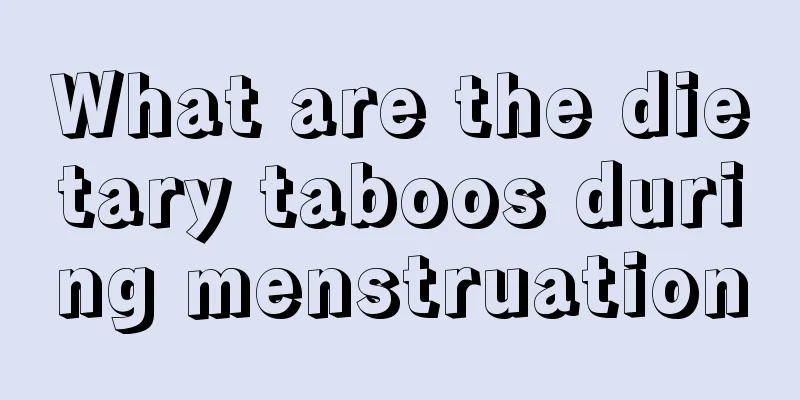 What are the dietary taboos during menstruation