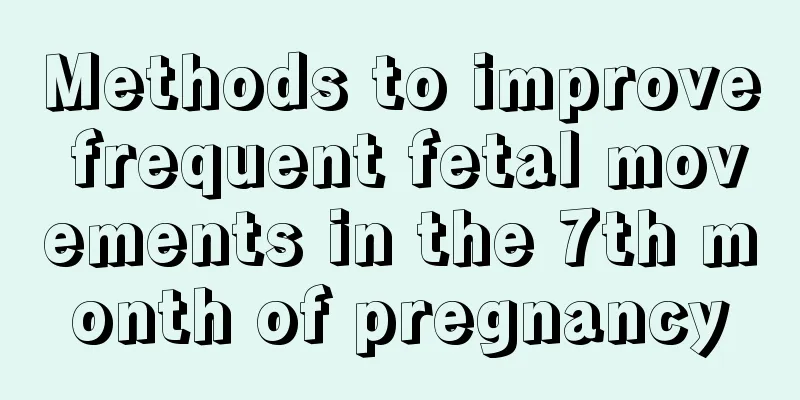 Methods to improve frequent fetal movements in the 7th month of pregnancy