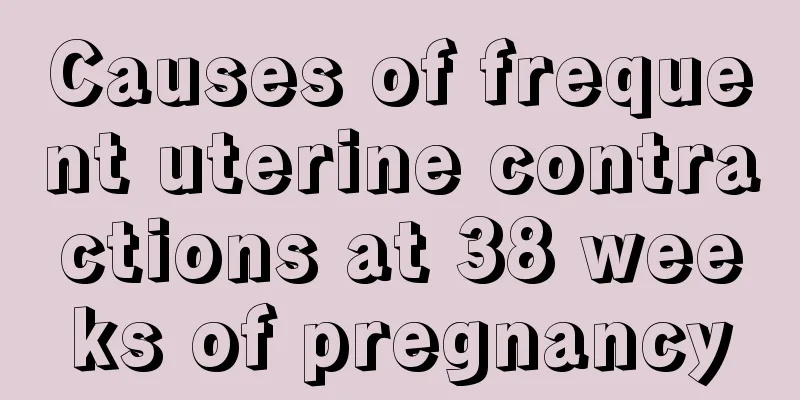 Causes of frequent uterine contractions at 38 weeks of pregnancy