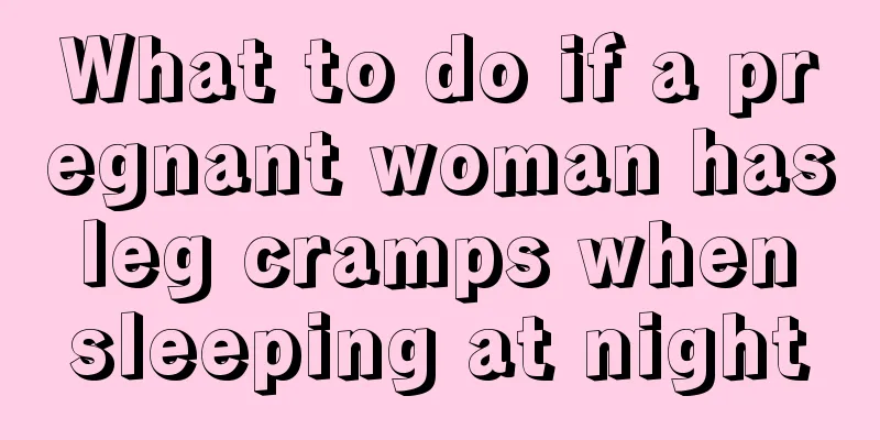 What to do if a pregnant woman has leg cramps when sleeping at night