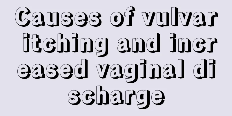 Causes of vulvar itching and increased vaginal discharge