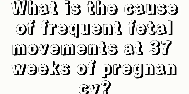 What is the cause of frequent fetal movements at 37 weeks of pregnancy?