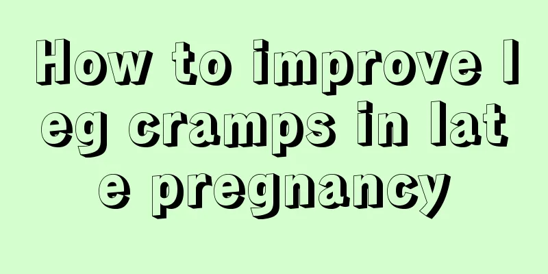 How to improve leg cramps in late pregnancy