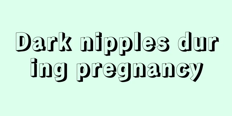 Dark nipples during pregnancy