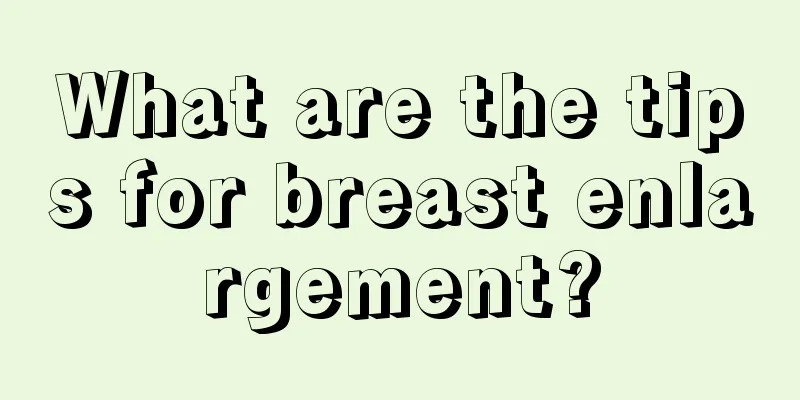 What are the tips for breast enlargement?