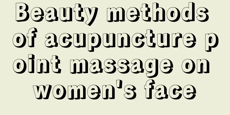 Beauty methods of acupuncture point massage on women's face