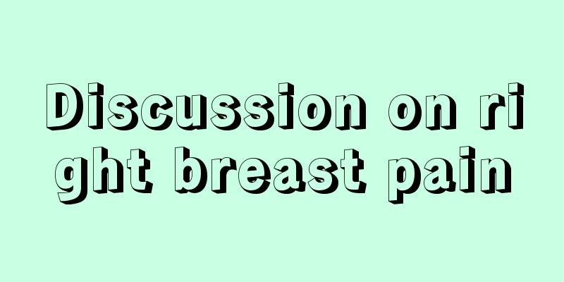 Discussion on right breast pain