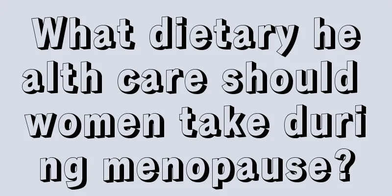 What dietary health care should women take during menopause?