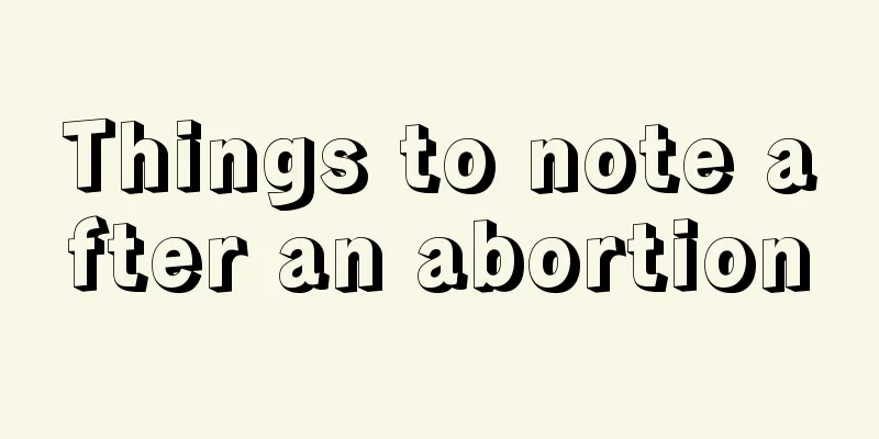 Things to note after an abortion