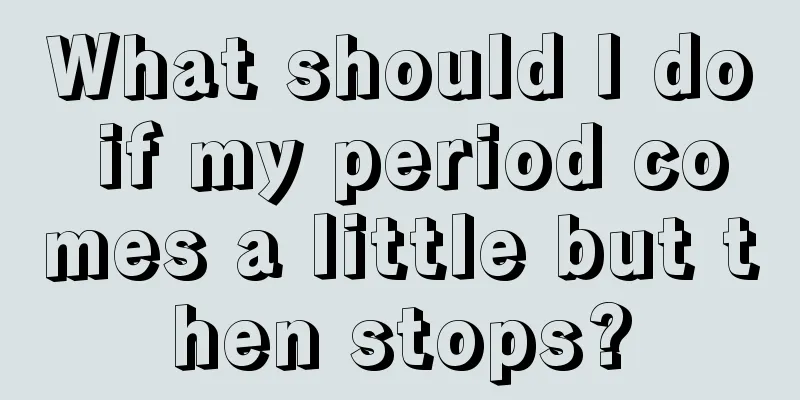 What should I do if my period comes a little but then stops?