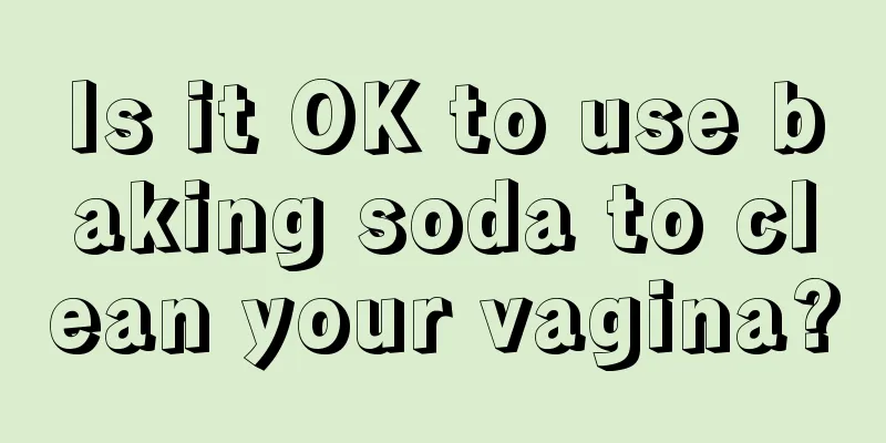 Is it OK to use baking soda to clean your vagina?