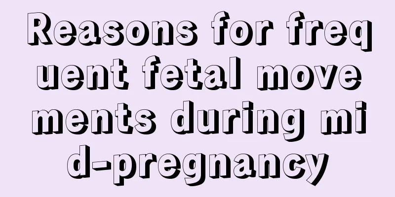 Reasons for frequent fetal movements during mid-pregnancy