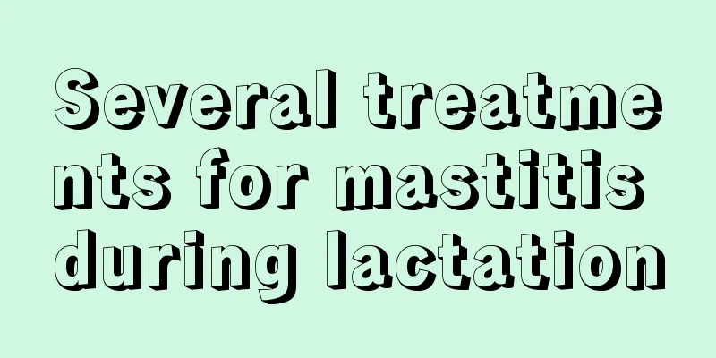 Several treatments for mastitis during lactation