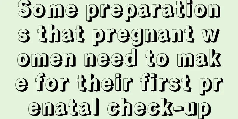 Some preparations that pregnant women need to make for their first prenatal check-up