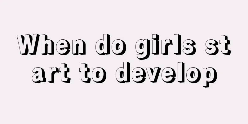 When do girls start to develop