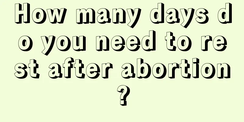 How many days do you need to rest after abortion?