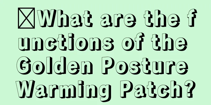 ​What are the functions of the Golden Posture Warming Patch?