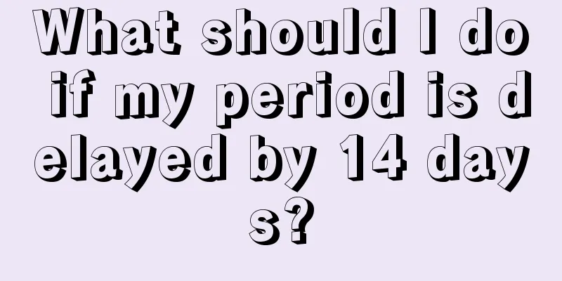 What should I do if my period is delayed by 14 days?