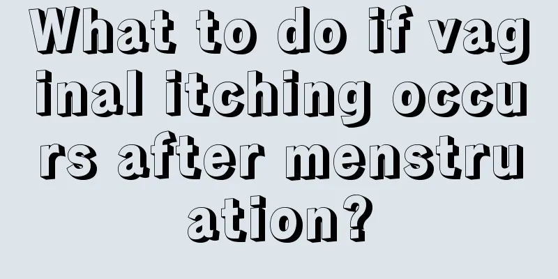 What to do if vaginal itching occurs after menstruation?