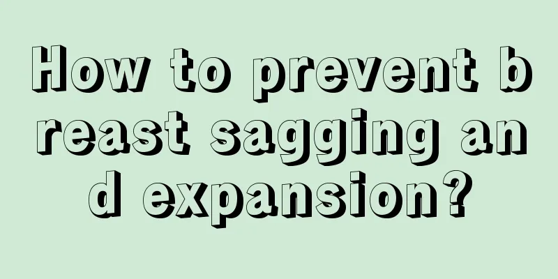 How to prevent breast sagging and expansion?