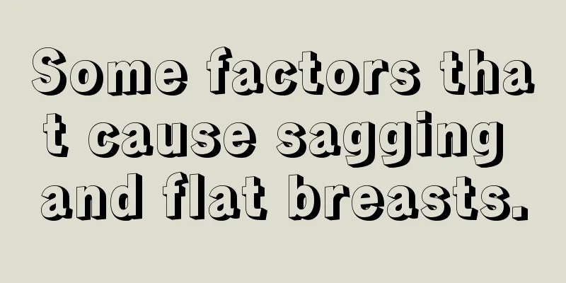 Some factors that cause sagging and flat breasts.