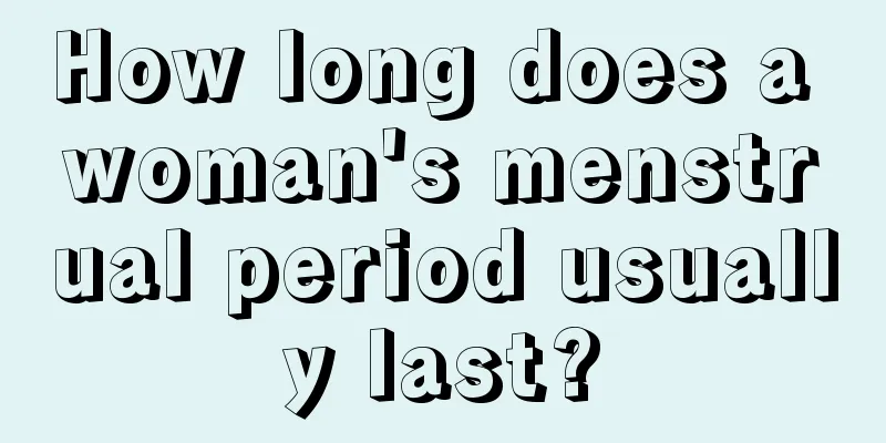 How long does a woman's menstrual period usually last?