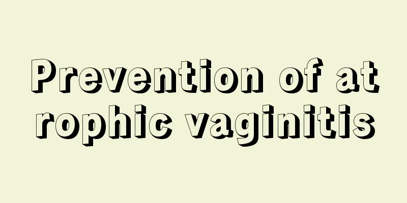 Prevention of atrophic vaginitis