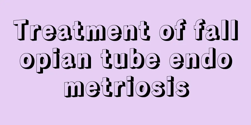 Treatment of fallopian tube endometriosis