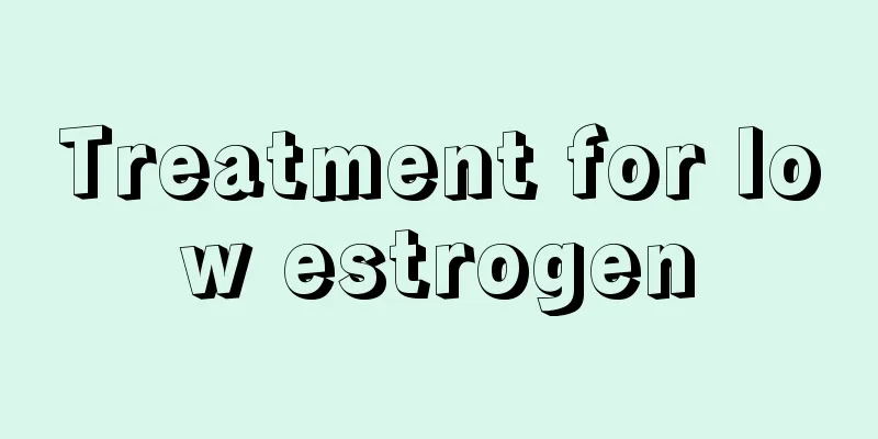 Treatment for low estrogen