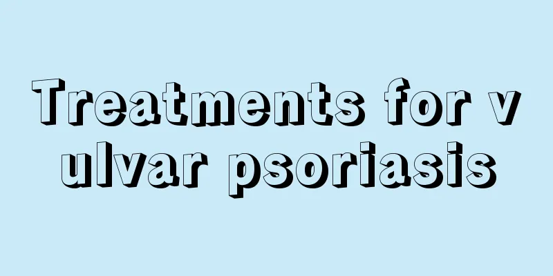 Treatments for vulvar psoriasis