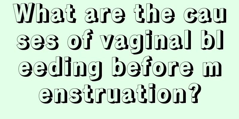 What are the causes of vaginal bleeding before menstruation?