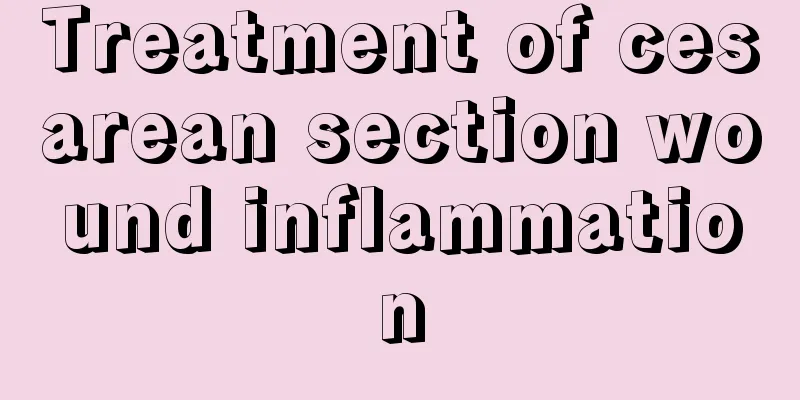 Treatment of cesarean section wound inflammation