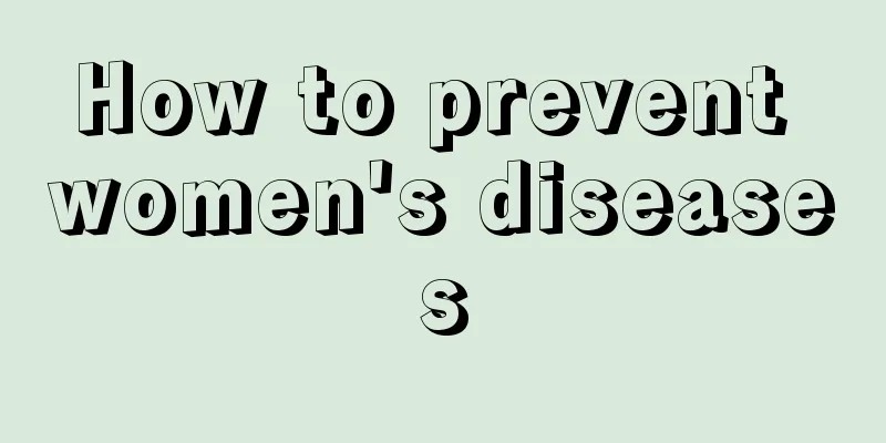 How to prevent women's diseases