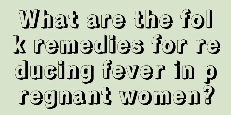 What are the folk remedies for reducing fever in pregnant women?