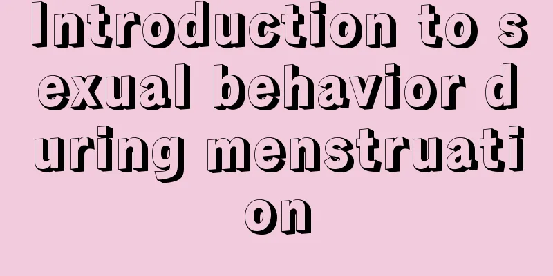 Introduction to sexual behavior during menstruation