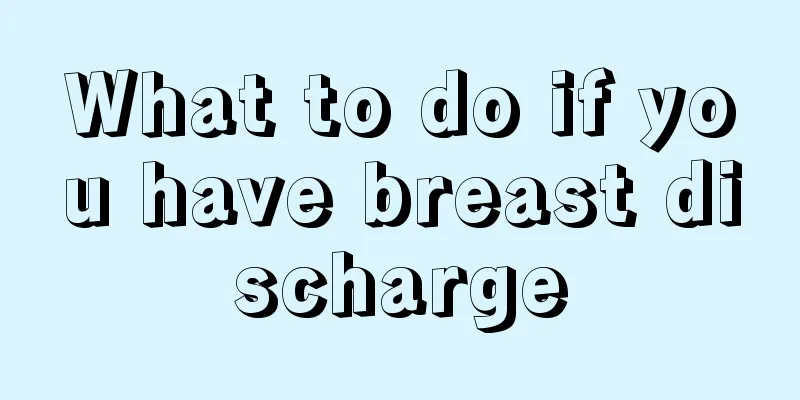 What to do if you have breast discharge