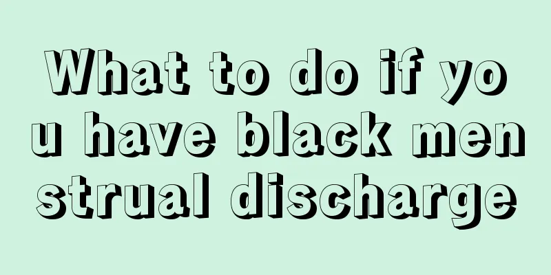 What to do if you have black menstrual discharge