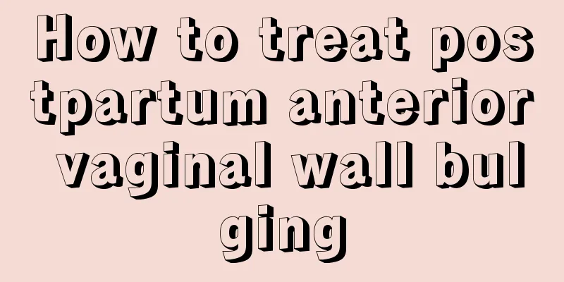 How to treat postpartum anterior vaginal wall bulging