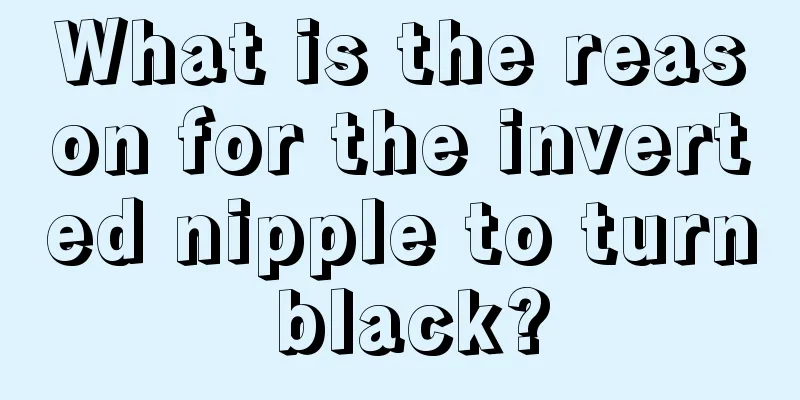 What is the reason for the inverted nipple to turn black?