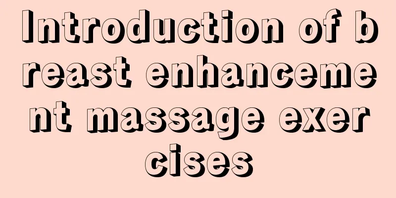 Introduction of breast enhancement massage exercises