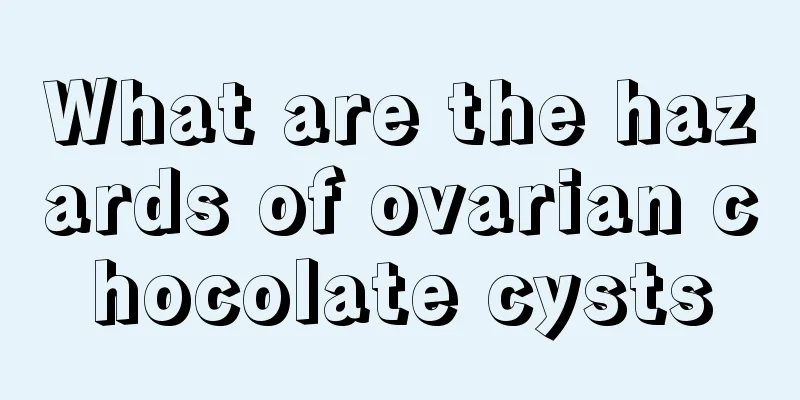 What are the hazards of ovarian chocolate cysts