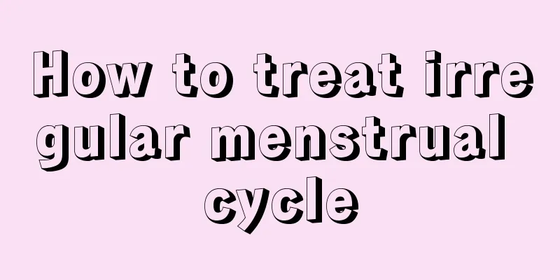 How to treat irregular menstrual cycle