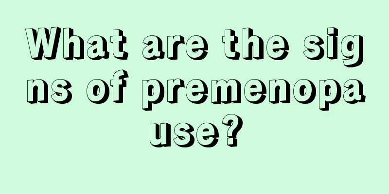 What are the signs of premenopause?