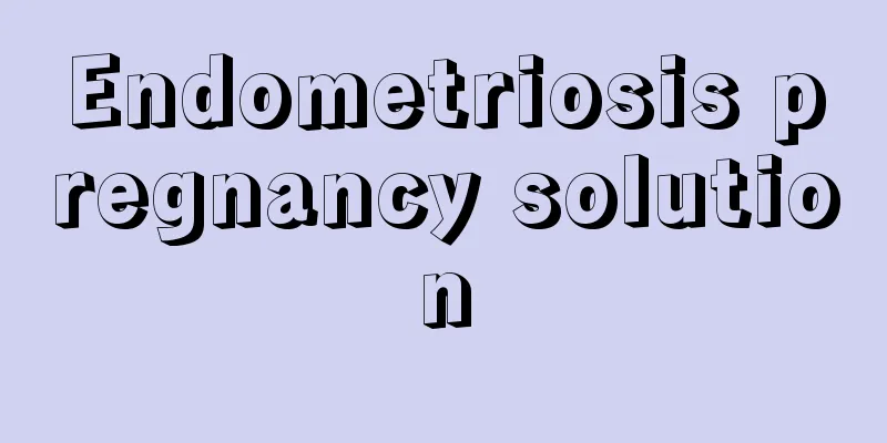 Endometriosis pregnancy solution